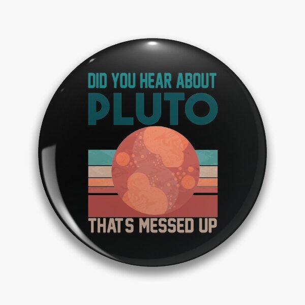 Item preview, Did You Hear About Pluto That_s Messed Up    designed and sold by 83PatrickBrewer.
