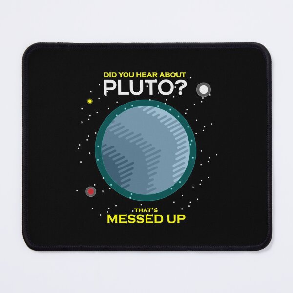 Item preview, Did You Hear About Pluto That_s Messed Up designed and sold by 83PatrickBrewer.