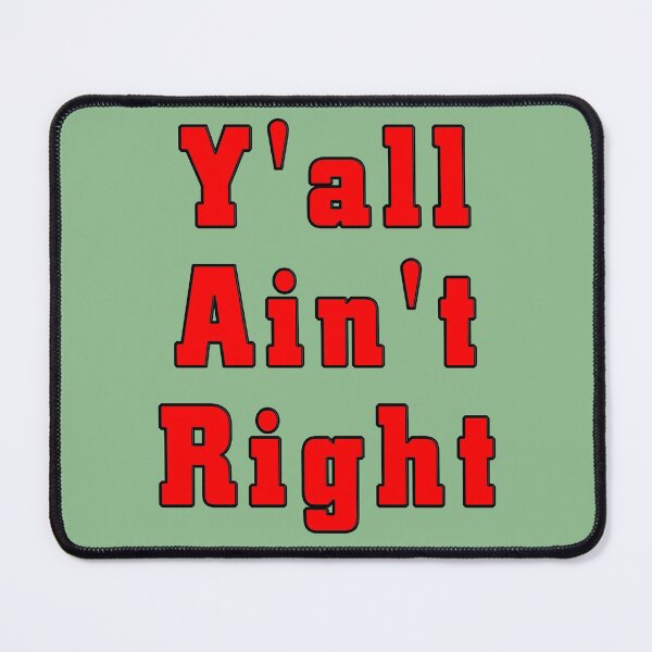 Item preview, Red Y'all Aint Righ Humour designed and sold by artdragongift 15.