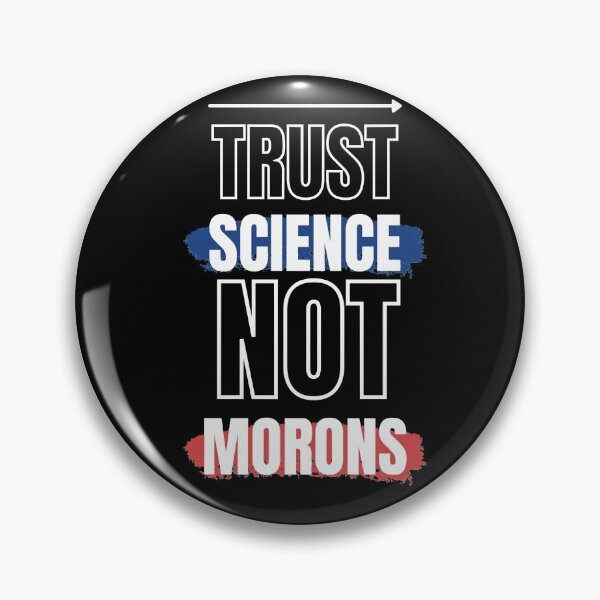 Item preview, Trust Science Not Morons  designed and sold by MichaelZaloga.