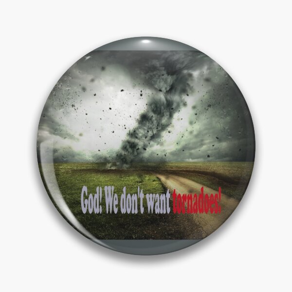 Item preview, We don't want tornadoes! designed and sold by mostheristore.
