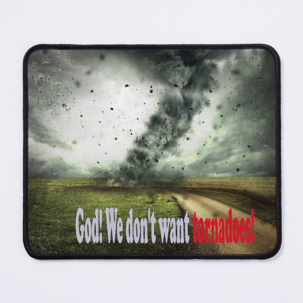 Item preview, We don't want tornadoes! designed and sold by mostheristore.