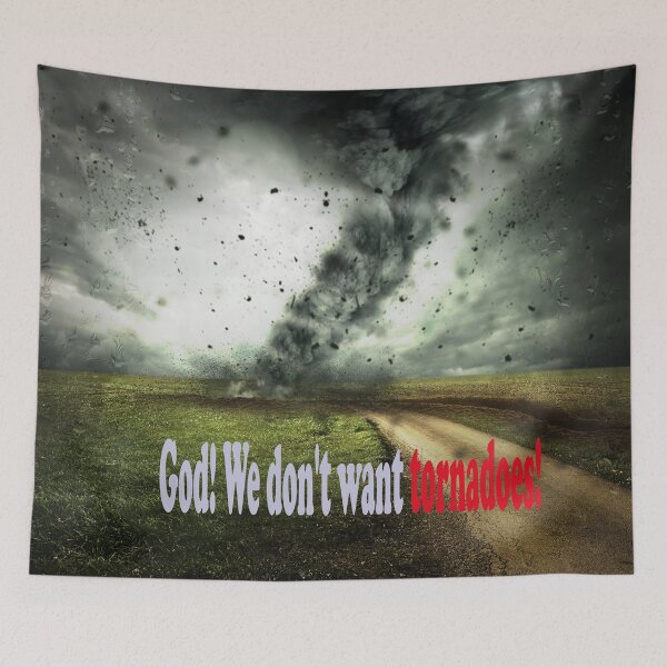 Item preview, We don't want tornadoes! designed and sold by mostheristore.