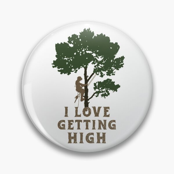 Item preview, Funny Arborist, I Love Getting High, Tree Surgeon, Tree Climbers designed and sold by Parkerzz.