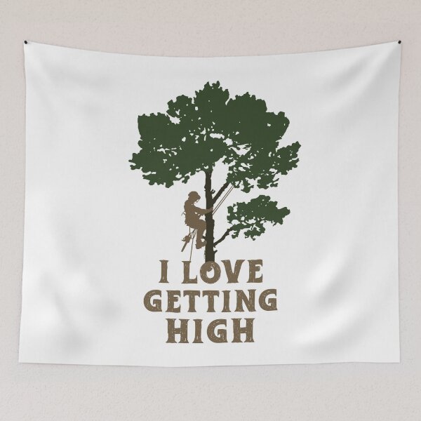 Item preview, Funny Arborist, I Love Getting High, Tree Surgeon, Tree Climbers designed and sold by Parkerzz.