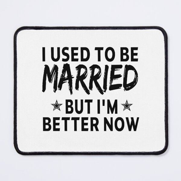 Item preview, funny divorce I Used to be Married But I'm Better Now , funny sarcastic offended divorce saying,  christmas  gift , meme for adults designed and sold by joygift369.