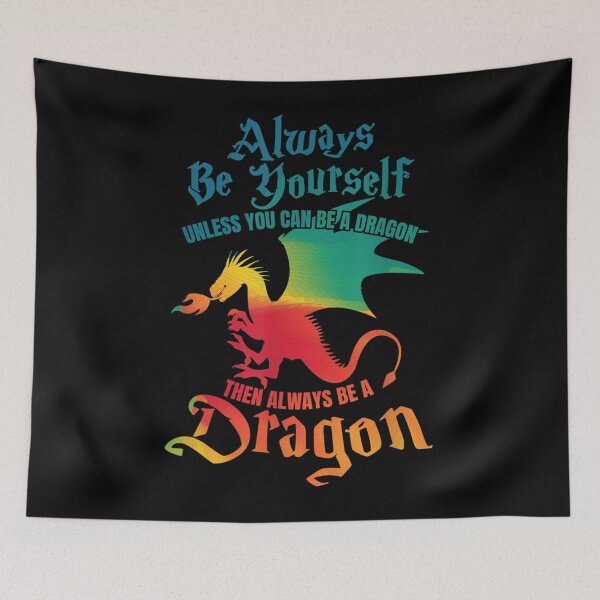 Item preview, Always Be Yourself Unless You Can Be A Dragon Gift . designed and sold by gillsue43.