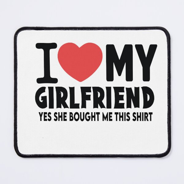Item preview, I Love My Girlfriend, Valentines Day Gift designed and sold by Heddar Badreddine.