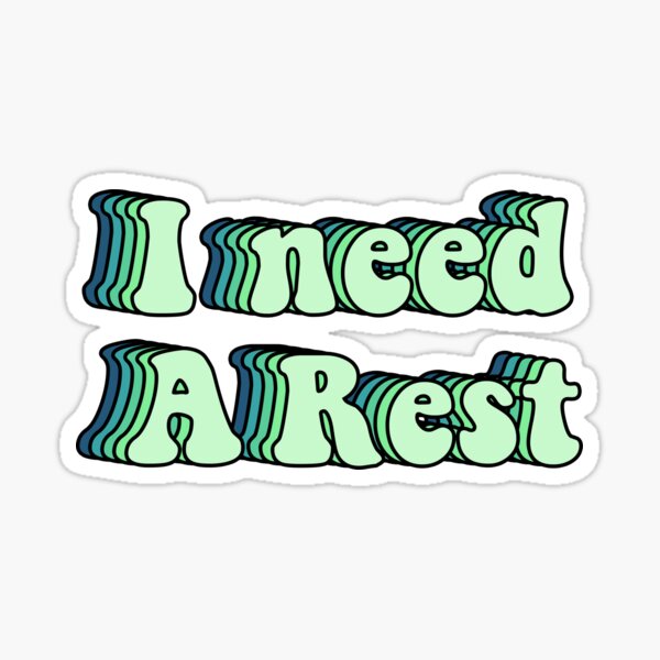 I need a rest Sticker
