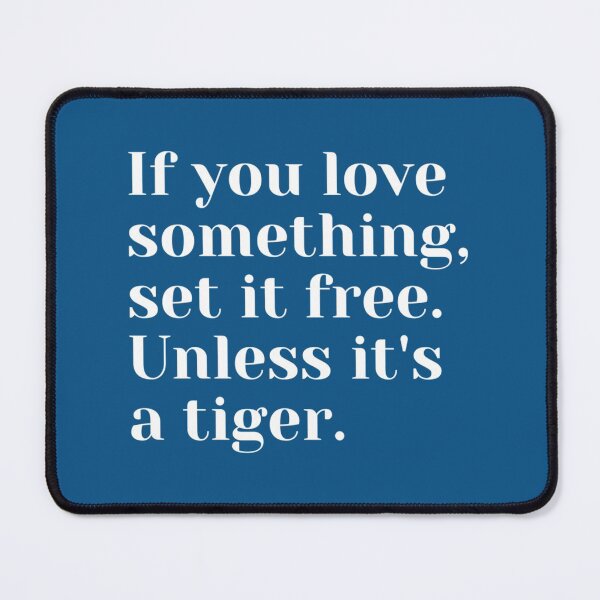 Item preview, If you love something set it free, Unless it_s a tiger designed and sold by AuerBridgette.