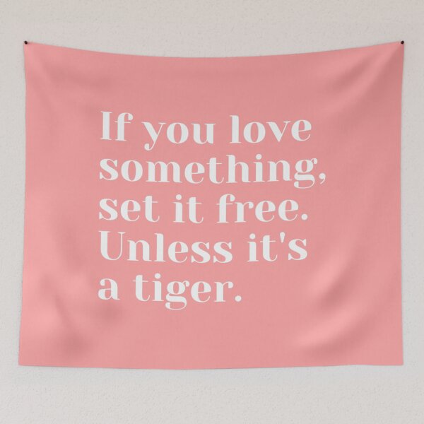 Item preview, If you love something set it free, Unless it_s a tiger   designed and sold by AuerBridgette.