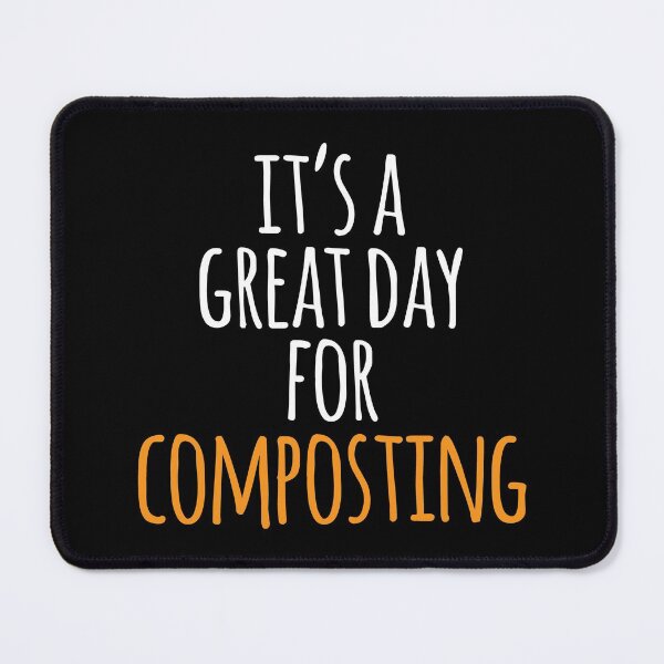 Item preview, It's a Great Day for Composting designed and sold by kindxinn.