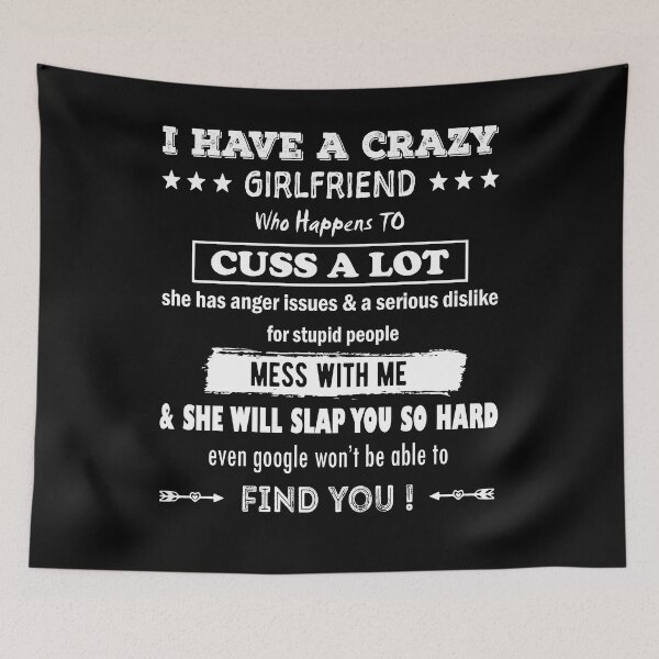Item preview, I Have A Crazy Girlfriend Who Happens To Cuss A Lot Funny Gift For valentine's day And Christmas designed and sold by Davidbrg.