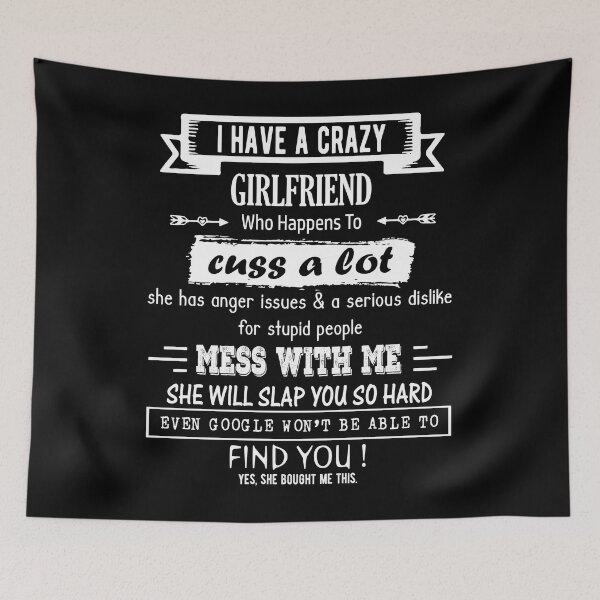Item preview, I Have A Crazy Girlfriend Who Happens To Cuss A Lot Funny Gift For valentine's day And Christmas designed and sold by Davidbrg.