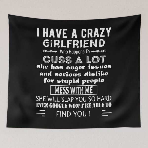 Item preview, I Have A Crazy Girlfriend Who Happens To Cuss A Lot Funny Gift For valentine's day And Christmas designed and sold by Davidbrg.