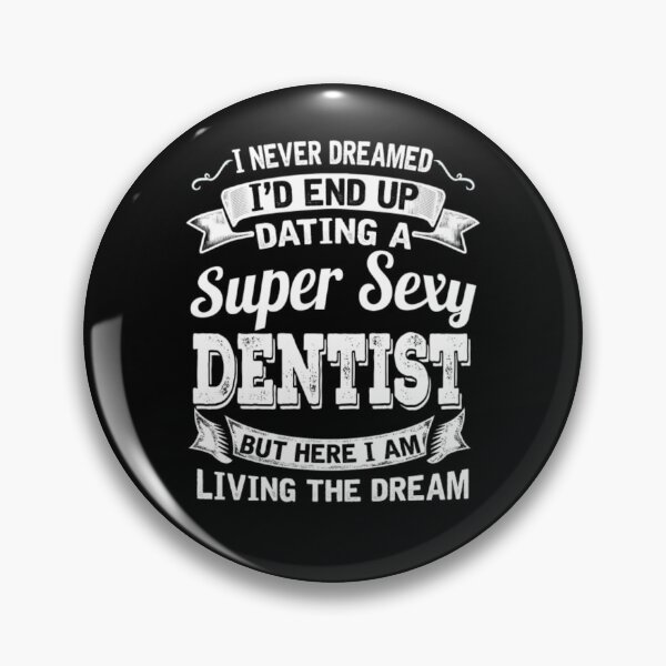 Item preview, Dating A Super Sexy Dentist  designed and sold by aryagiri.