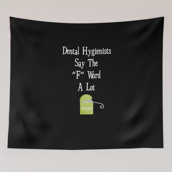 Item preview, Dental Hygienists Say the F Word a Lot Dentist designed and sold by aryagiri.
