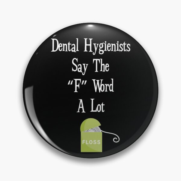 Item preview, Dental Hygienists Say the F Word a Lot Dentist designed and sold by aryagiri.