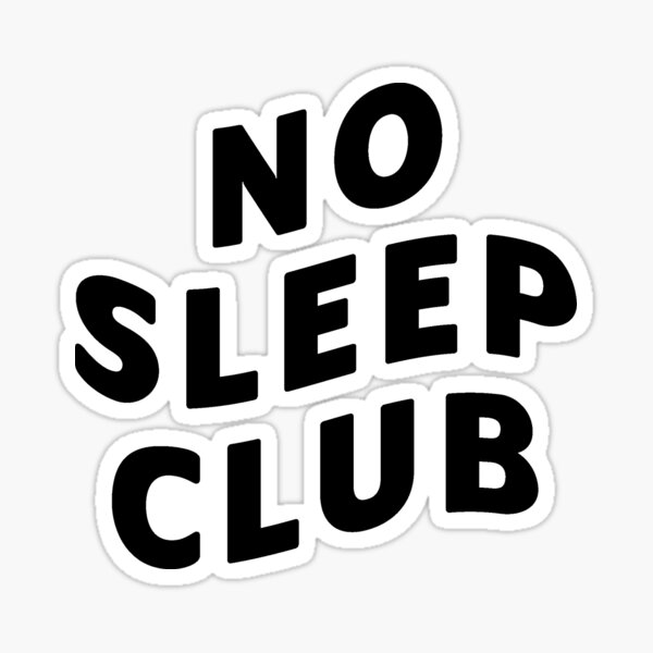 "No Sleep Club" Sticker for Sale by ArteSilenziosa Redbubble