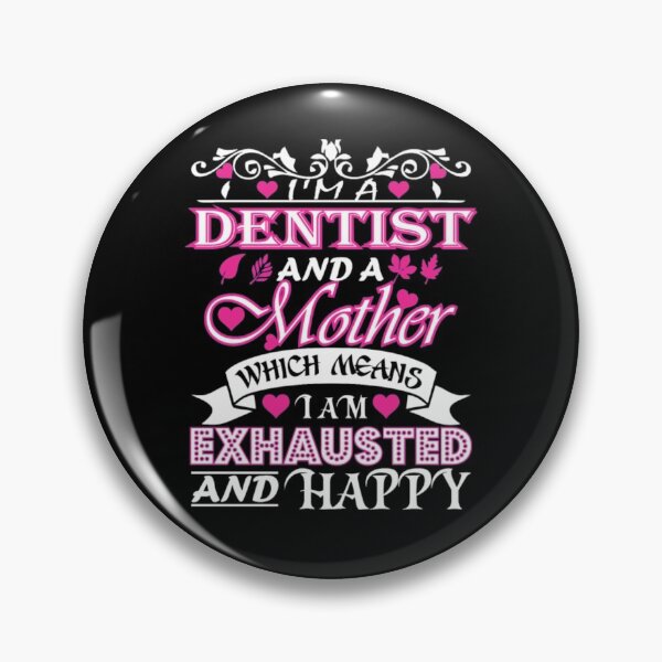 Item preview, Dentist Mother Which Means Exhausted Happy designed and sold by aryagiri.