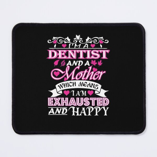 Item preview, Dentist Mother Which Means Exhausted Happy designed and sold by aryagiri.