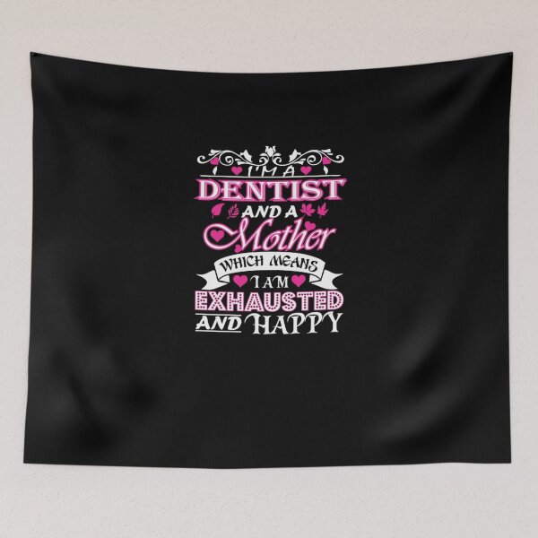 Item preview, Dentist Mother Which Means Exhausted Happy designed and sold by aryagiri.