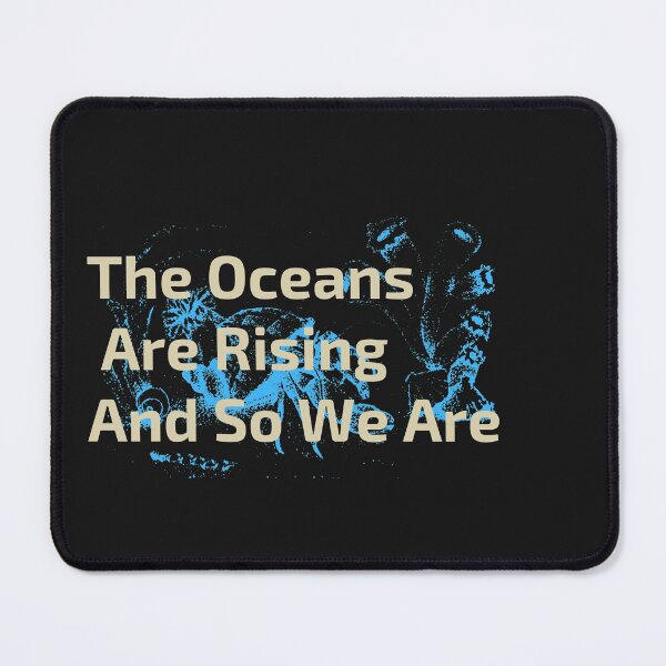 Item preview, The Oceans Are Rising And So We Are designed and sold by ami28.