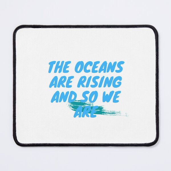 Item preview, The Oceans Are Rising And So We Are designed and sold by ami28.