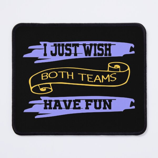 Item preview, I JUST WISH BOTH TEAMS HAVE FUN T-shirt designed and sold by LunarVision.