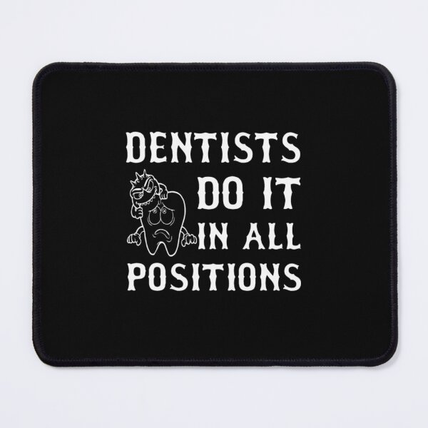 Item preview, Dentists Do It In All Positions designed and sold by aryagiri.