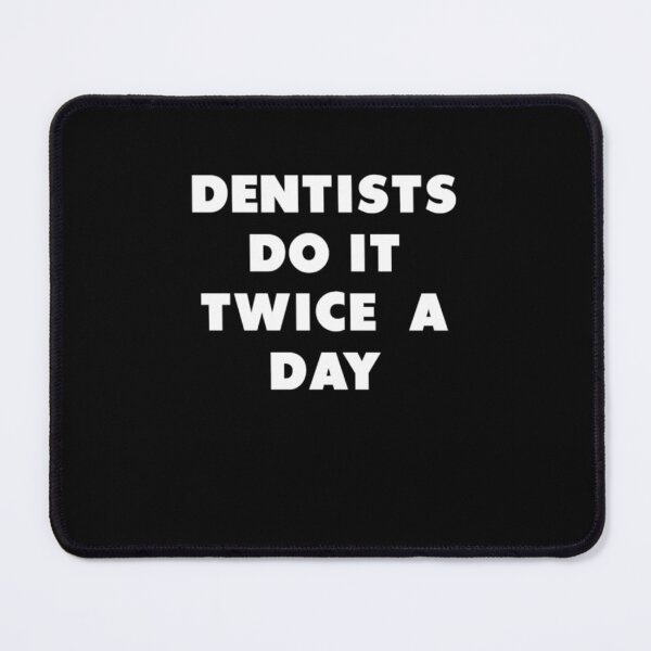 Item preview, Dentists Do It Twice a Day designed and sold by aryagiri.