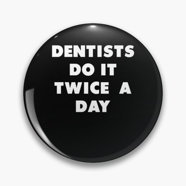 Item preview, Dentists Do It Twice a Day designed and sold by aryagiri.