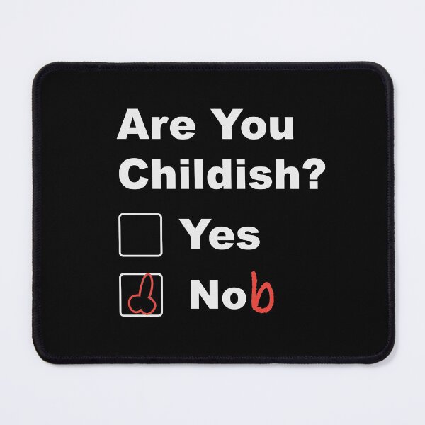 Item preview, Are you childish yes nob designed and sold by GeeksUnique.
