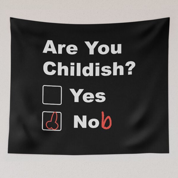 Item preview, Are you childish yes nob designed and sold by GeeksUnique.