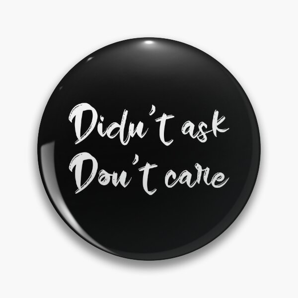 Item preview, Didn't Ask Don't Care Leave Me Alone Attitude  designed and sold by WPahat.