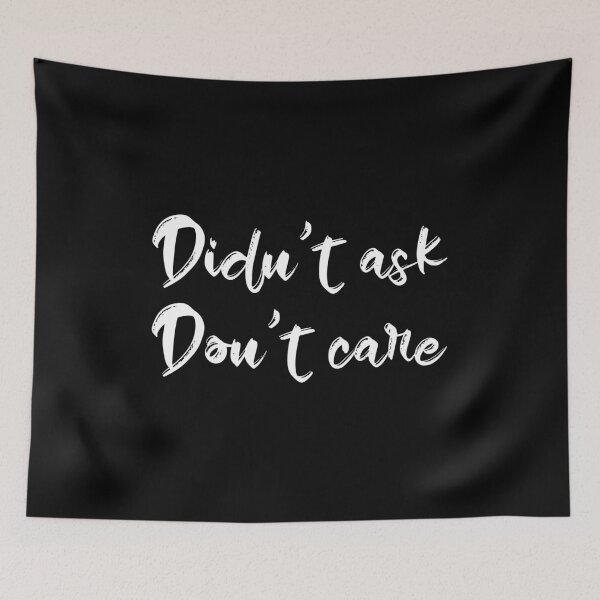 Item preview, Didn't Ask Don't Care Leave Me Alone Attitude  designed and sold by WPahat.