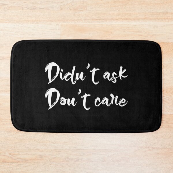 Item preview, Didn't Ask Don't Care Leave Me Alone Attitude  designed and sold by WPahat.