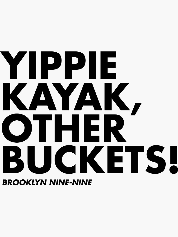 " Yippie Kayak, Other Buckets!" Sticker for Sale by lrschh Redbubble