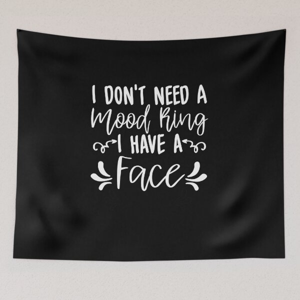 Item preview, I don't need a mood ring I have a face designed and sold by pnkpopcorn.