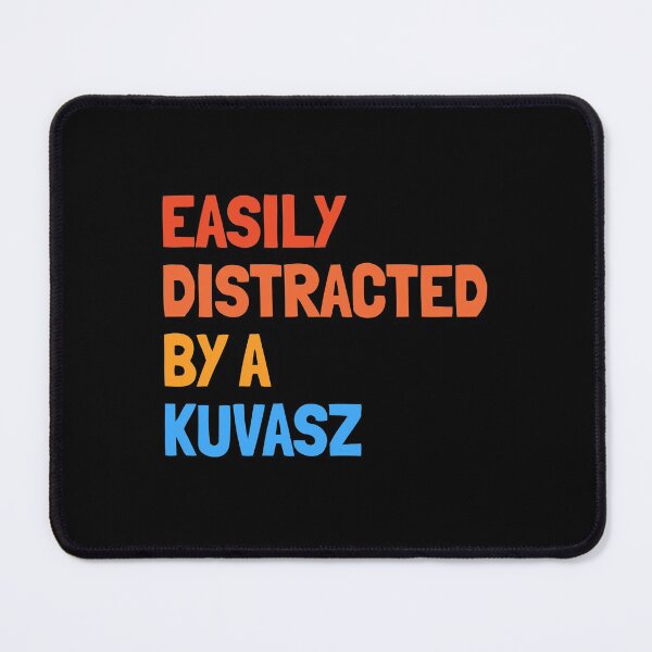 Item preview, Easily Distracted By A Kuvasz Funny Dog Gift  designed and sold by Guarddogdrive.
