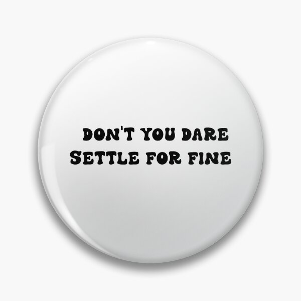 Item preview,  DON'T YOU DARE SETTLE FOR FINE  STICKER designed and sold by DiscoVibes.