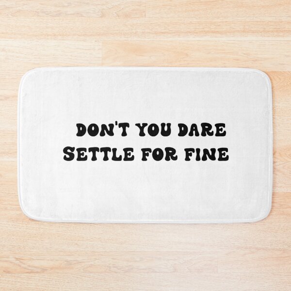 Item preview,  DON'T YOU DARE SETTLE FOR FINE  STICKER designed and sold by DiscoVibes.