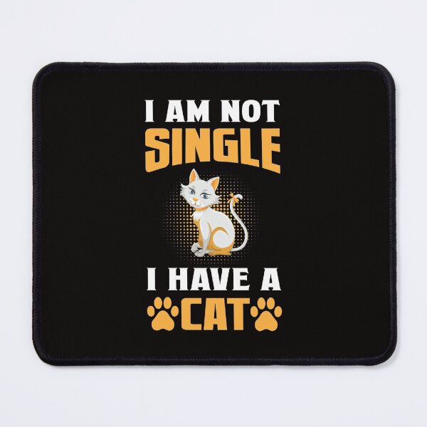 Item preview, I'm Not Single I Have A Cat Funny designed and sold by verdecuddly.