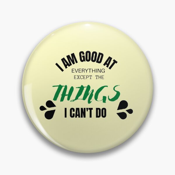 Item preview, I am good at everything except the things i can't do designed and sold by Adnandar.