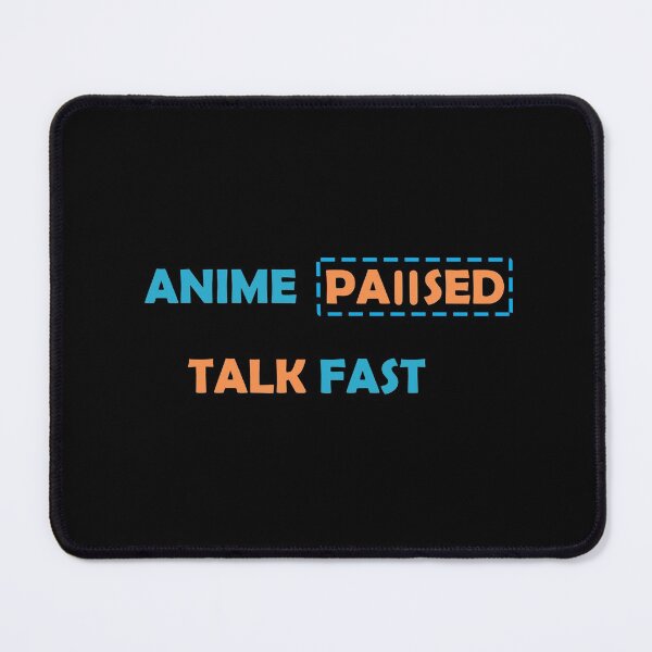 Item preview, Anime paused talk fast designed and sold by ElipseArt.