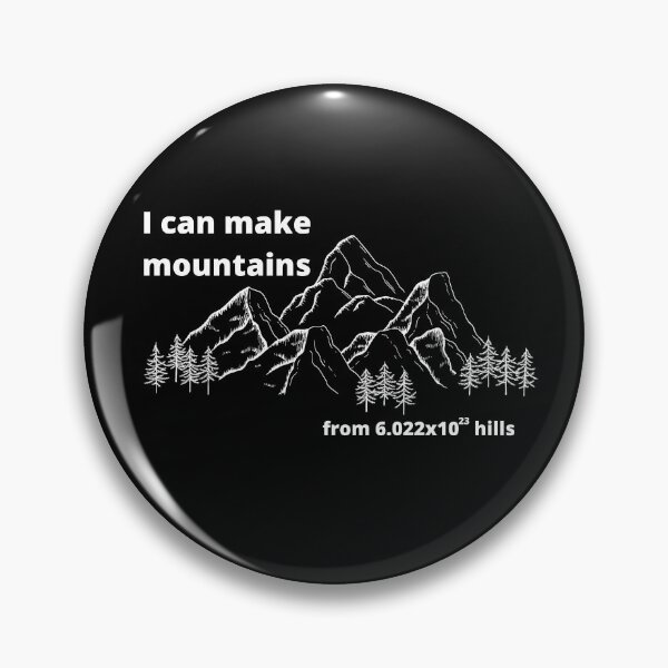 Item preview, I can make mountains from Mole hills designed and sold by 13thOak.