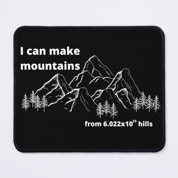 Item preview, I can make mountains from Mole hills designed and sold by 13thOak.