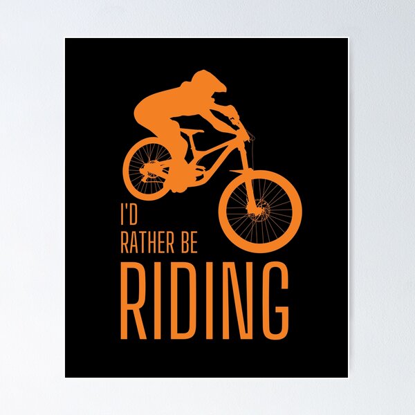 Item preview, I'd rather be riding. MTB. Mountain biker. Downhill. Orange designed and sold by JellyBeenzz.