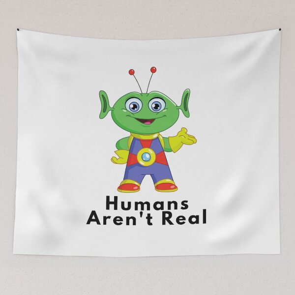 Item preview, Copy of Humans aren't Real,Funny alien designed and sold by jofredo.