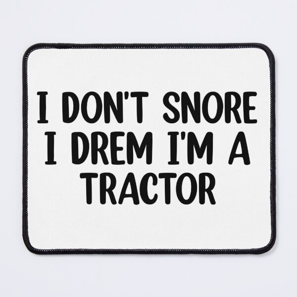 Item preview, I dont snore i dream im a tractor designed and sold by Mr Wolf.
